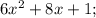 6x^{2}+8x+1;