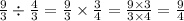 \frac{9}{3} \div \frac{4}{3} = \frac{9}{3} \times \frac{3}{4} = \frac{9 \times 3}{3 \times 4} = \frac{9}{4}