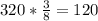 320*\frac{3}{8} =120\\