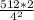 \frac{512*2}{4^{2} }