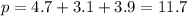 p = 4.7 + 3.1 + 3.9 = 11.7