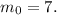 m_{0} = 7.