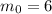 m_{0} = 6