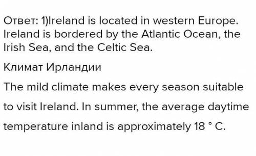 С АНГЛИЙСКОМ 1. Where is Ireland? What is the weather like in winter there? 2. What are the two grou