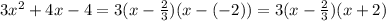 3x^2+4x - 4 = 3(x-\frac{2}{3})(x-(-2)) = 3(x-\frac{2}{3})(x+2)