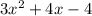 3x^2 + 4x -4