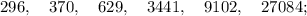 296, \quad 370, \quad 629, \quad 3441, \quad 9102, \quad 27084;