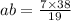 ab = \frac{7 \times 38}{19}