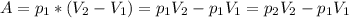 A=p_{1} *(V_{2} -V_{1} )=p_1V_{2} -p_{1} V_{1} =p_{2} V_{2} -p_{1} V_{1}