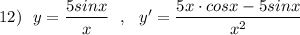 12)\ \ y=\dfrac{5sinx}{x}\ \ ,\ \ y'=\dfrac{5x\cdot cosx-5sinx}{x^2}