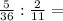 \frac{5}{36}:\frac{2}{11}=