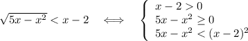 \sqrt{5x-x^2}0\\5x-x^2\geq 0\\5x-x^2< (x-2)^2\end{array}\right