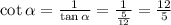 \cot \alpha = \frac{1}{ \tan \alpha } = \frac{1}{ \frac{5}{12} } = \frac{12}{5}