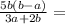 \frac{5b(b-a)}{3a+2b} =