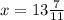 x=13\frac{7}{11}