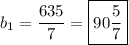 b_1=\dfrac{635}{7}=\boxed{90\dfrac{5}{7}}