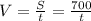 V = \frac{S}{t} = \frac{700}{t}