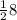 \frac{1}{2} 8