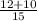 \frac{12+10}{15}