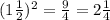 (1\frac{1}{2}) ^{2} = \frac{9}{4}=2\frac{1}{4}