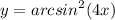 y = {arcsin}^{2} (4x)