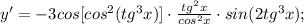 y'=-3cos[cos^{2}(tg^{3}x)] \cdot \frac{tg^{2}x}{cos^{2}x} \cdot sin(2tg^{3}x);