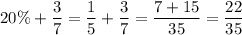 20\%+\dfrac{3}{7}= \dfrac{1}{5}+\dfrac{3}{7}=\dfrac{7+15}{35} = \dfrac{22}{35}