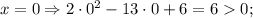 x=0 \Rightarrow 2 \cdot 0^{2}-13 \cdot 0+6=60;