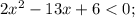 2x^{2}-13x+6