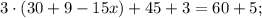 3 \cdot (30+9-15x)+45+3=60+5;