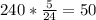 240*\frac{5}{24}= 50