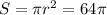 S=\pi r^{2} =64\pi