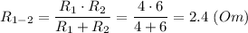 R_{1-2}= \dfrac{R_1\cdot R_2}{R_1 + R_2} = \dfrac{4\cdot 6}{4+ 6} =2.4 ~(Om)