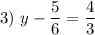 3)~y - \dfrac{5}{6} = \dfrac{4}{3}