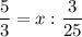 \dfrac{5}{3} = x : \dfrac{3}{25}