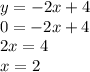 y=-2x+4\\0=-2x+4\\2x=4\\x=2