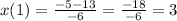 x(1) = \frac{ - 5 - 13}{ - 6} = \frac{ - 18}{ - 6} = 3 \\