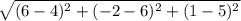 {\sqrt{(6-4)^{2}+(-2-6)^{2}+(1-5)^{2} }