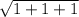 \sqrt{1+1+1}