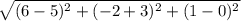 {\sqrt{(6-5)^{2}+(-2+3)^{2}+(1-0)^{2} }