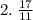 2. \: \frac{17}{11}