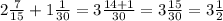 2 \frac{7}{15} + 1 \frac{1}{30} = 3 \frac{14 + 1}{30} = 3 \frac{15}{30} = 3 \frac{1}{2}