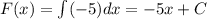 F(x) = \int\limits( - 5)dx = - 5x + C