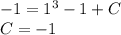 - 1 = {1}^{3} - 1 + C \\ C = - 1