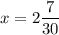 x = 2\dfrac{7}{30}