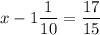 x - 1\dfrac{1}{10} = \dfrac{17}{15}