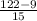 \frac{122-9}{15}