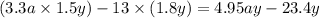 (3.3a \times 1.5y) - 13 \times (1.8y) = 4.95ay - 23.4y