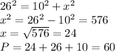 26^{2} = 10^{2} + x^{2} \\x^{2} = 26^{2} - 10^{2} = 576\\x = \sqrt{576} = 24 \\P = 24 + 26 + 10 = 60