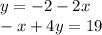 y = - 2 - 2x \\ - x + 4y = 19